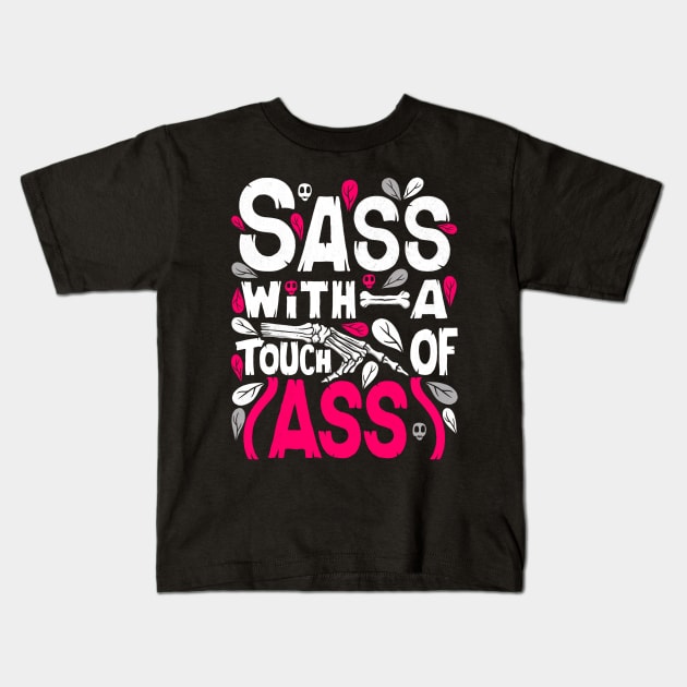 Sass With A Touch Of Ass Kids T-Shirt by Scriptnbones